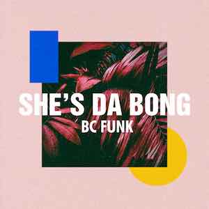 BC Funk - She's Da Bong.jpeg